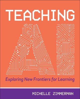 Teaching AI: Exploring New Frontiers for Learning by Zimmerman