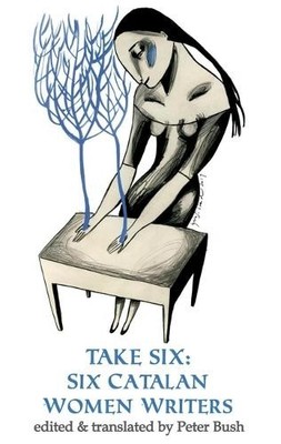 Take Six;Six Catalan Women Writers by Peter Bush, Peter Bush - 9781915568793