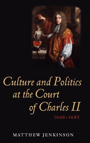 Culture and Politics at the Court of Charles II. Jenkinson<|