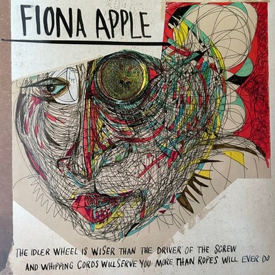 Fiona Apple - Das Leerlaufrad ist klüger als der Treiber der Schraube und Peitsche