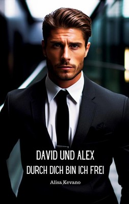Alisa Kevano | David und Alex Durch dich bin ich frei | Taschenbuch | Deutsch