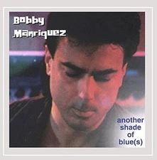 BOBBY MANRIQUEZ - Another Shade Of Blue(s) - CD - **Mint Condition**