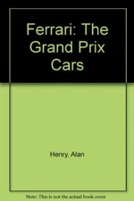 Ferrari: The Grand Prix Cars By Alan Henry