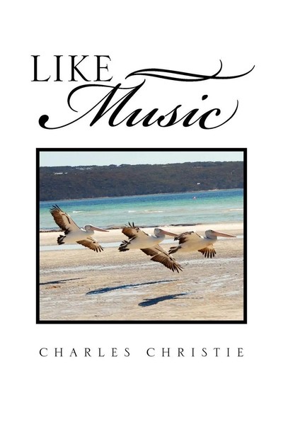 Charles Christie | Like Music | Taschenbuch | Englisch (2011) | Xlibris-image