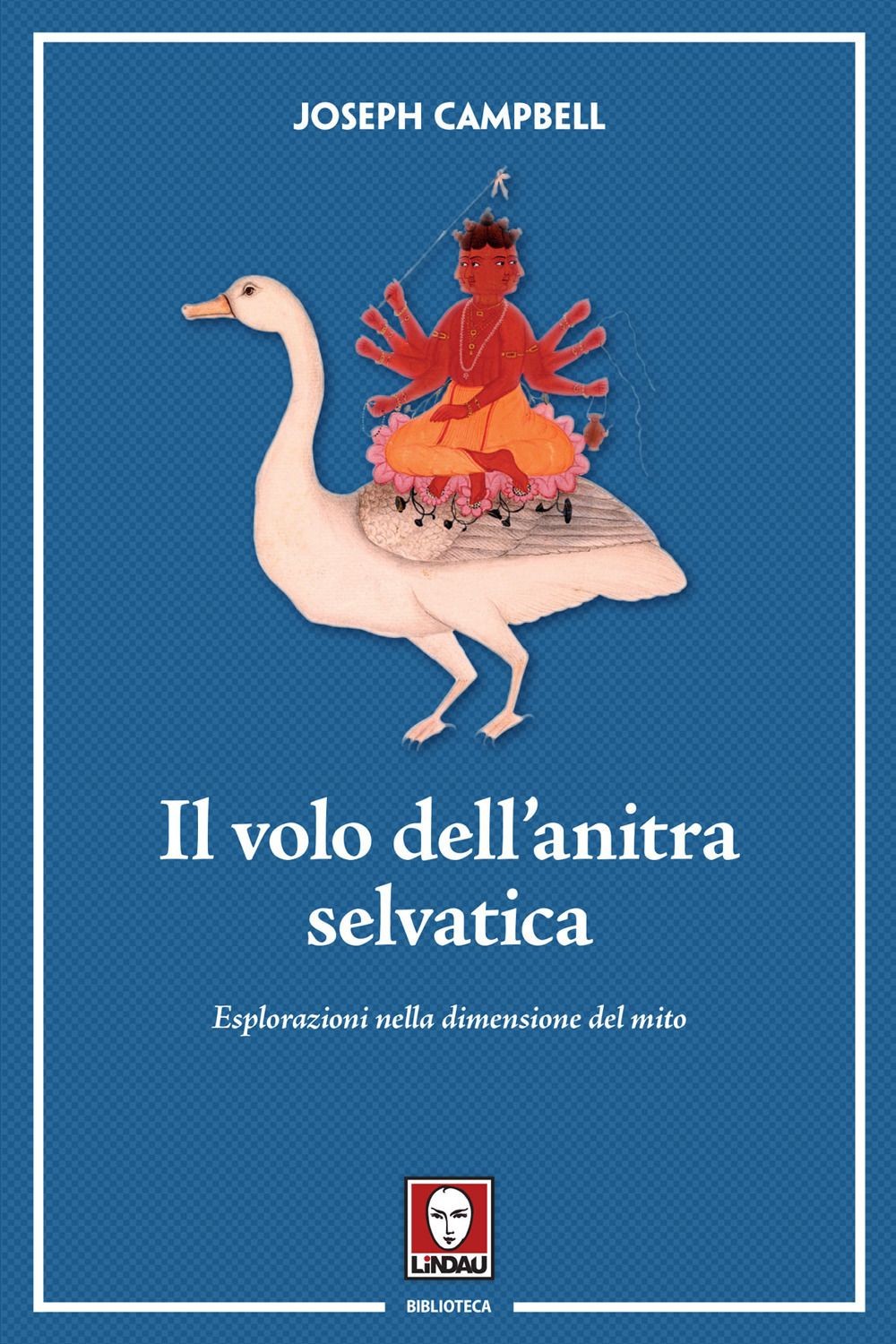 Libri Joseph Campbell - Il Volo Dell'anitra Selvatica. Esplorazioni Nella Dimens