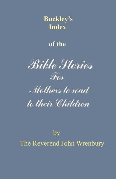 Buckley's Index Of The Bible Stories For Mothers To Read To Their Children Buch-image