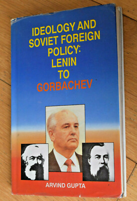 IDEOLOGY & SOVIET FOREIGN POLICY: LENIN TO GORBACHEV Arvind Gupta 1993 Russia