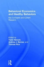 Behavioral Economics and Healthy Behaviors : Key Concepts and Current Researc...