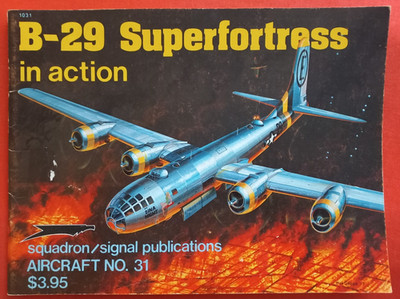 Squadron Signal 1031 Aircraft No.31, B-29 SUPERFORTRESS in action