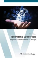 Technische Sauberkeit | Steigendes QualitäTskriterium. 2. Auflage | Eichhorn