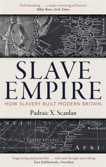 Slave Empire: How Slavery Built Modern Britain. Scanlan 9781472142337 New.# - Image 4