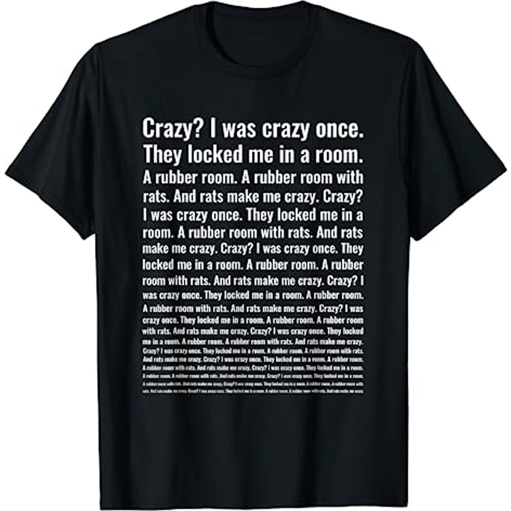 Crazy? I was crazy once. 