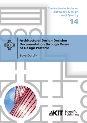 Zoya Durdik | Architectural Design Decision Documentation through Reuse of...