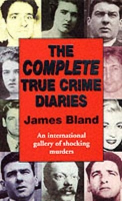 The Complete True Crime Diaries, Bland, James