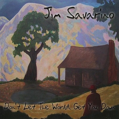 Jim Savarino Don't Let the World Get You Down (CD) Album