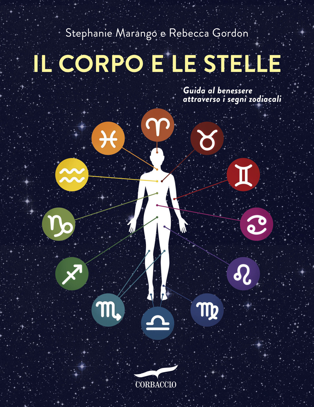 Il corpo e le stelle. Guida al benessere attraverso i segni zodiacali - Ma...