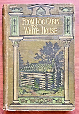 From Log-Cabin to the White House The life of James A Garfield London c1900