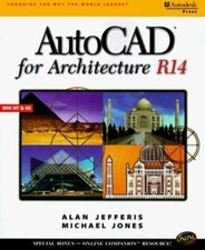 AutoCAD for Architecture R14 by Michael Jones; Alan Jefferis