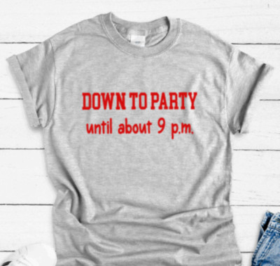 Down To Party Until About 9 p.m. Gray Unisex Short Sleeve T-shirt