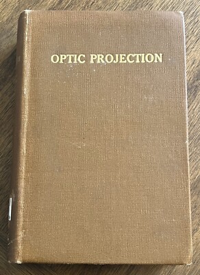 Simon Henry Gage / Optic Projection Principles Installation and Use 1st ed 1914