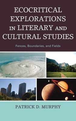 Ecocritical Explorations in Literary and Cultural Studies: Fences, Boundaries, a