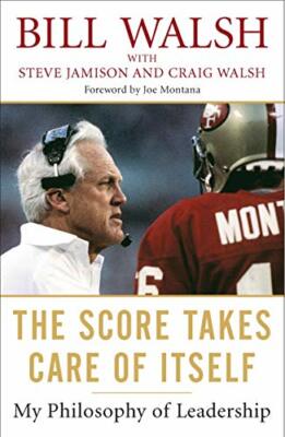 Score Takes Care Of Itself: My Philosophy of Leadershi by Walsh, Bill 1591843472