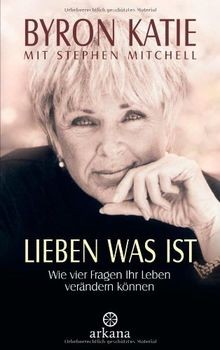 Lieben was ist: Wie vier Fragen Ihr Leben verändern... | Buch | Zustand sehr gut
