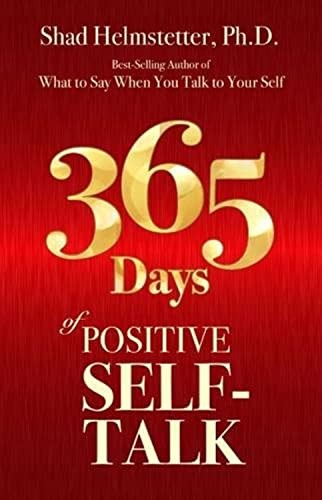 365 Days of Positive Self-Talk By Shad Helmstetter Ph.D.