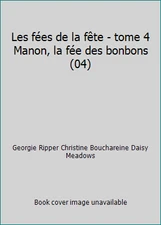 Les fées de la fête - tome 4 Manon, la fée des bonbons (04)