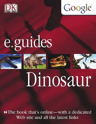 E. Guide Dinosaur (DK Google e.guides) by Dougal Dixon;  John Malam