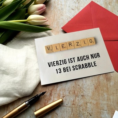Geburtstagskarten für ihn oder sie 40 ist auch nur 13 bei Scrabble