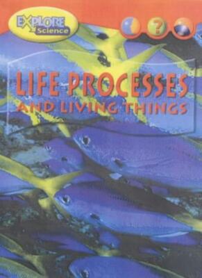 Life Processes and Living Things (Heinemann Explore Science) By 