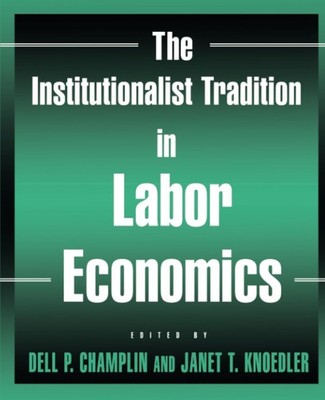 The Institutionalist Tradition in Labor Economics