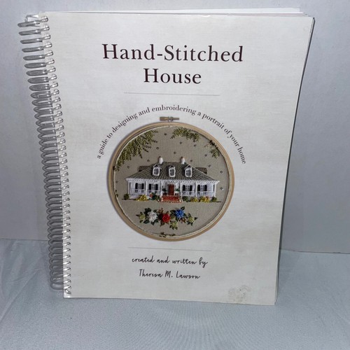 Hand-Stitched House Theresa M Lawson Embroidery Guide Book Spiral Bound 200 Page