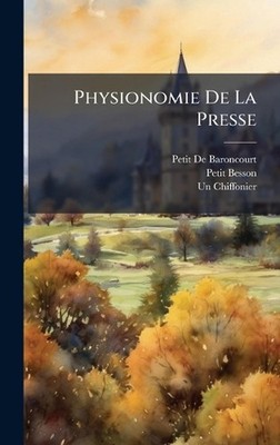 Physionomie De La Presse by Petit De Baroncourt Hardcover Book