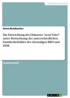 "Die Entwicklung Des Diskurses \"Neue VäTer\" Unter Betrachtung Der Unterschiedli"
