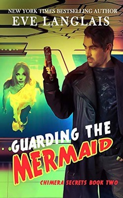 GUARDING THE MERMAID (CHIMERA SECRETS) By Eve Langlais **BRAND NEW**