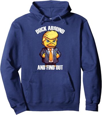 Duck Around and Find Out Funny Trump Saying Design Unisex Hooded Sweatshirt