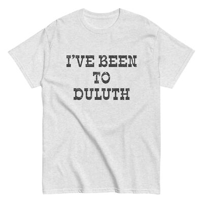 BEEN TO DULUTH Shirt pop culture great gift candy film movie outdoors 80s