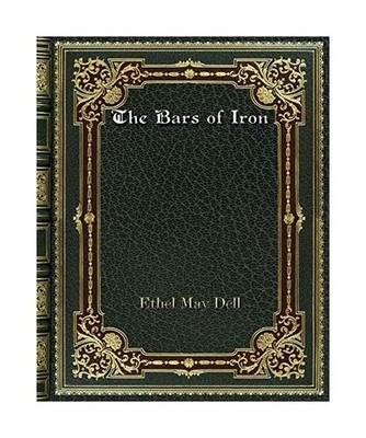 The Bars of Iron, Ethel May Dell