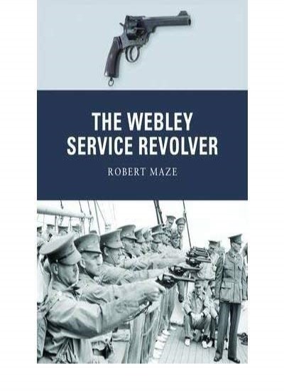 The Webley Service Revolver by Robert Maze 9781849088039 NEW Free UK Delivery - Image 6