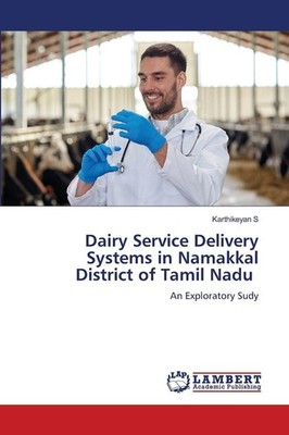 Dairy Service Delivery Systems in Namakkal District of Tamil Nadu Karthikeyan S