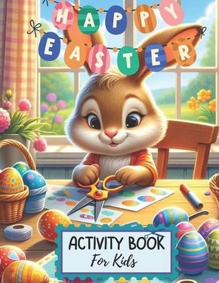 Happy Easter Activity Book For Kids: Worbook Game Mazes Wordsearch Coloring Book