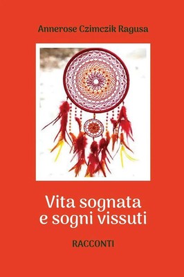 Annerose Czimczik Ragusa | Vita sognata e sogni vissuti | Taschenbuch (2019)