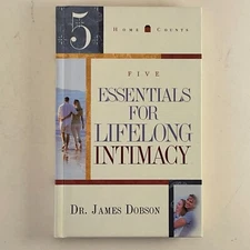 Five Essentials for Lifelong Intimacy Dr. James Dobson