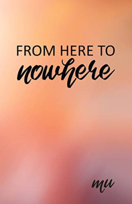 From Here to Nowhere: a Spiritual Journey Into the Unkn -  NEW Mu 2019