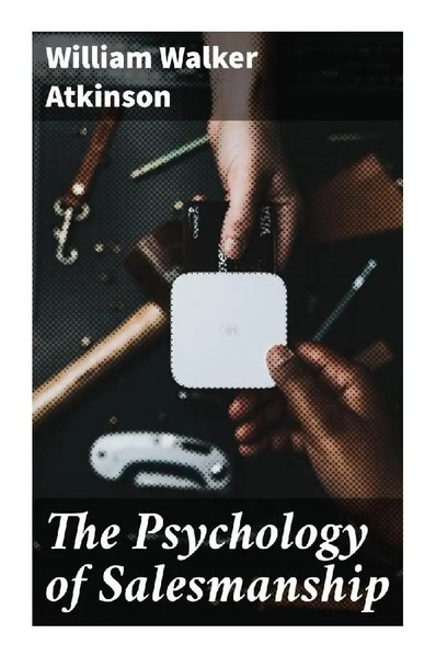 William Walker Atkinson | The Psychology Of Salesmanship | Taschenbuch-image