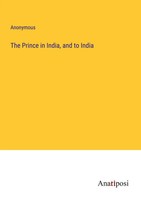 The Prince In India, And To India Anonymous Taschenbuch Kartoniert / Broschiert