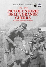 Piccole storie della grande guerra in Cadore, Ampezzano e Comelico - De Do...