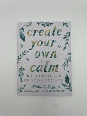 Create Your Own Calm: A Journal for Quieting Anxiety